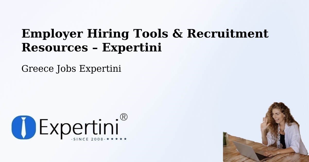 Employer Hiring Tools & Recruitment Resources – Fylí - Fylí, Greece Jobs Expertini