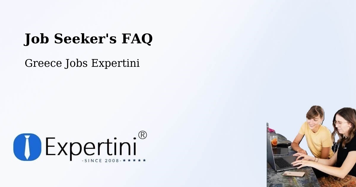 Job Seeker FAQ – Fylí - Greece Jobs Expertini